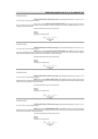 DIÁRIO OFICIAL EDIÇÃO Nº 850 DE 16 a 31 DE JANEIRO DE 2010

PORTARIA/GP/Nº 221/2010


                                                    A PREFEITA CONSTITUCIONAL DE PIANCÓ, Estado da Paraíba, usando das atribuições conferidas pelo art. 64, incisos II, IV, e V, c/c o
art. 76, inciso II, alínea “a”, todos da Lei Orgânica do Município,


                                               Resolve conceder o funcionário MAURÍLIO WELLINGTON FRENANDES PEREIRA ocupante do cargo de provimento em comissão de
Diretor de Consultoria Jurídica, símbolo SM-2, integrante da estrutura administrativa da Secretaria Procuradoria Geral do Município, a gratificação prevista pelo art. 19 da Lei
Complementar nº 18/2008, até ulterior decisão.

                                               Esta portaria tem efeito retroativo a partir do dia 01 de janeiro de 2010.


                                               Registre-se
                                               Publique-se
                                               Paço Municipal, em 19 de janeiro de 2010.




                                                                                    Flávia Serra Galdino
                                                                                           Prefeita


PORTARIA/GP/Nº 222/2010.


                                                    A PREFEITA CONSTITUCIONAL DE PIANCÓ, Estado da Paraíba, usando das atribuições conferidas pelo art. 64, incisos II, IV, e V, c/c o
art. 76, inciso II, alínea “a”, todos da Lei Orgânica do Município,

                                                RESOLVE nomear a funcionária KALLINA KELLE CARVALHO FARIAS AZEVEDO, Símbolo, CG-DE-1, para exercer em comissão o
cargo de Diretor de Estabelecimento de Ensino, com lotação fixada na Escola Municipal Pedro Rodrigues dos Santos, Sítio Várzea do Padre, neste município de Piancó, integrante da
estrutura administrativa da Secretaria de Educação e Esporte, na forma da Lei Complementar nº 14/2002, até ulterior decisão.


                                               Esta portaria tem efeito retroativo a partir do dia 01 de janeiro de 2010


                                               Registre-se
                                               Publique-se
                                               Paço Municipal, em 19 de janeiro de 2010.




                                                                                    Flávia Serra Galdino
                                                                                           Prefeita


PORTARIA/GP/Nº 223/2010.


                                                    A PREFEITA CONSTITUCIONAL DE PIANCÓ, Estado da Paraíba, usando das atribuições conferidas pelo art. 64, incisos II, IV, e V, c/c o
art. 76, inciso II, alínea “a”, todos da Lei Orgânica do Município,

                                               RESOLVE nomear a funcionária BENEDITA GOMES DE SOUZA, Símbolo, CG-DE-1, para exercer em comissão o cargo de Diretor de
Estabelecimento de Ensino, com lotação fixada na Escola Municipal Doninha Leite, Sítio Volta, neste município de Piancó, integrante da estrutura administrativa da Secretaria de Educação
e Esporte, na forma da Lei Complementar nº 14/2002, até ulterior decisão.


                                               Esta portaria tem efeito retroativo a partir do dia 01 de janeiro de 2010


                                               Registre-se
                                               Publique-se
                                               Paço Municipal, em 19 de janeiro de 2010.




                                                                                    Flávia Serra Galdino
                                                                                           Prefeita

PORTARIA/GP/Nº 224/2010.


                                                    A PREFEITA CONSTITUCIONAL DE PIANCÓ, Estado da Paraíba, usando das atribuições conferidas pelo art. 64, incisos II, IV, e V, c/c o
art. 76, inciso II, alínea “a”, todos da Lei Orgânica do Município,


                                              RESOLVE nomear a funcionária DAMIANA MAMEDE DA COSTA, Símbolo, CG-DE-1, para exercer em comissão o cargo de Diretor de
Estabelecimento de Ensino, com lotação fixada na Escola Municipal Caiçara, Sítio Caiçara, neste município de Piancó, integrante da estrutura administrativa da Secretaria de Educação e
Esporte, na forma da Lei Complementar nº 14/2002, até ulterior decisão.

                                                Esta portaria tem efeito retroativo a partir do dia 01 de janeiro de 2010.


                                               Registre-se
                                               Publique-se
                                               Paço Municipal, em 19 de janeiro de 2010.




                                                                                    Flávia Serra Galdino
                                                                                           Prefeita
 