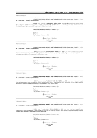 DIÁRIO OFICIAL EDIÇÃO Nº 850 DE 16 a 31 DE JANEIRO DE 2010

PORTARIA/GP/Nº 225/2010


                                                    A PREFEITA CONSTITUCIONAL DE PIANCÓ, Estado da Paraíba, usando das atribuições conferidas pelo art. 64, incisos II, IV, e V, c/c o
art. 76, inciso II, alínea “a”, todos da Lei Orgânica do Município,


                                              RESOLVE nomear a funcionária ELIZETE ANDRADE DA SILVA SOARES, Símbolo, CG-DE-1, para exercer em comissão o cargo de
Diretor de Estabelecimento de Ensino, com lotação fixada na Escola Municipal José Felix da Silva, Sítio Cabeludo, neste município de Piancó, integrante da estrutura administrativa da
Secretaria de Educação e Esporte, na forma da Lei Complementar nº 14/2002, até ulterior decisão.


                                               Esta portaria tem efeito retroativo a partir do dia 01 de janeiro de 2010


                                               Registre-se
                                               Publique-se
                                               Paço Municipal, em 19 de janeiro de 2010.




                                                                                   Flávia Serra Galdino
                                                                                          Prefeita

PORTARIA/GP/Nº 226/2010.


                                                    A PREFEITA CONSTITUCIONAL DE PIANCÓ, Estado da Paraíba, usando das atribuições conferidas pelo art. 64, incisos II, IV, e V, c/c o
art. 76, inciso II, alínea “a”, todos da Lei Orgânica do Município,


                                               RESOLVE nomear a funcionária VANTANIA JORGE DE AMORIM, Símbolo, CG-DE-1, para exercer em comissão o cargo de Diretor de
Estabelecimento de Ensino, com lotação fixada na Escola Municipal Marié Lima de Azevedo, Sítio Gravatá, neste município de Piancó, integrante da estrutura administrativa da Secretaria
de Educação e Esporte, na forma da Lei Complementar nº 14/2002, até ulterior decisão.


                                               Esta portaria tem efeito retroativo a partir do dia 01 de janeiro de 2010.


                                               Registre-se
                                               Publique-se
                                               Paço Municipal, em 19 de janeiro de 2010.




                                                                                   Flávia Serra Galdino
                                                                                          Prefeita


PORTARIA/GP/Nº 227/2010.


                                                    A PREFEITA CONSTITUCIONAL DE PIANCÓ, Estado da Paraíba, usando das atribuições conferidas pelo art. 64, incisos II, IV, e V, c/c o
art. 76, inciso II, alínea “a”, todos da Lei Orgânica do Município,


                                               RESOLVE nomear a funcionária FRANCISCA MARIA DA CONCEIÇÃO, Símbolo, CG-DE-1, para exercer em comissão o cargo de
Diretor de Estabelecimento de Ensino, com lotação fixada na Escola Municipal Agostinho Florêncio – Unidade Nova, Sítio Pocinho, neste município de Piancó, integrante da estrutura
administrativa da Secretaria de Educação e Esporte, na forma da Lei Complementar nº 14/2002, até ulterior decisão.


                                               Esta portaria tem efeito retroativo a partir do dia 01 de janeiro de 2010.

                                               Registre-se
                                               Publique-se
                                               Paço Municipal, em 19 de janeiro de 2010.




                                                                                   Flávia Serra Galdino
                                                                                          Prefeita


PORTARIA/GP/Nº 228/2010.


                                                    A PREFEITA CONSTITUCIONAL DE PIANCÓ, Estado da Paraíba, usando das atribuições conferidas pelo art. 64, incisos II, IV, e V, c/c o
art. 76, inciso II, alínea “a”, todos da Lei Orgânica do Município,


                                              RESOLVE nomear a funcionária GIRLENE FERREIRA BADÚ, Símbolo, CG-DE-1, para exercer em comissão o cargo de Diretor de
Estabelecimento de Ensino, com lotação fixada na Escola Municipal Pedro Ferreira Badú, Sítio Pilões, neste município de Piancó, integrante da estrutura administrativa da Secretaria de
Educação e Esporte, na forma da Lei Complementar nº 14/2002, até ulterior decisão.


                                               Esta portaria tem efeito retroativo a partir do dia 01 de janeiro de 2010.

                                               Registre-se
                                               Publique-se
                                               Paço Municipal, em 19 de janeiro de 2010.




                                                                                   Flávia Serra Galdino
                                                                                          Prefeita
 