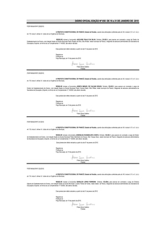 DIÁRIO OFICIAL EDIÇÃO Nº 850 DE 16 a 31 DE JANEIRO DE 2010

PORTARIA/GP/Nº 229/2010.


                                                    A PREFEITA CONSTITUCIONAL DE PIANCÓ, Estado da Paraíba, usando das atribuições conferidas pelo art. 64, incisos II, IV, e V, c/c o
art. 76, inciso II, alínea “a”, todos da Lei Orgânica do Município,


                                               RESOLVE nomear a funcionária JACILENE PAULO DA SILVA, Símbolo, CG-DE-1, para exercer em comissão o cargo de Diretor de
Estabelecimento de Ensino, com lotação fixada na Escola Municipal Pedro Ângelo da Silva, Sítio Brotas, neste município de Piancó, integrante da estrutura administrativa da Secretaria de
Educação e Esporte, na forma da Lei Complementar nº 14/2002, até ulterior decisão.


                                               Esta portaria tem efeito retroativo a partir do dia 01 de janeiro de 2010.


                                               Registre-se
                                               Publique-se
                                               Paço Municipal, em 19 de janeiro de 2010.




                                                                                    Flávia Serra Galdino
                                                                                           Prefeita

PORTARIA/GP/Nº 230/2010.


                                                    A PREFEITA CONSTITUCIONAL DE PIANCÓ, Estado da Paraíba, usando das atribuições conferidas pelo art. 64, incisos II, IV, e V, c/c o
art. 76, inciso II, alínea “a”, todos da Lei Orgânica do Município,


                                              RESOLVE nomear a funcionária JOSEFA MIGUEL DE CALDAS SOUZA, Símbolo, CG-DE-1, para exercer em comissão o cargo de
Diretor de Estabelecimento de Ensino, com lotação fixada na Escola Municipal Pedro Ferreira Badú, Sítio Pilões, neste município de Piancó, integrante da estrutura administrativa da
Secretaria de Educação e Esporte, na forma da Lei Complementar nº 14/2002, até ulterior decisão.


                                               Esta portaria tem efeito retroativo a partir do dia 01 de janeiro de 2010.


                                               Registre-se
                                               Publique-se
                                               Paço Municipal, em 19 de janeiro de 2010.




                                                                                    Flávia Serra Galdino
                                                                                           Prefeita


PORTARIA/GP/Nº 231/2010


                                                    A PREFEITA CONSTITUCIONAL DE PIANCÓ, Estado da Paraíba, usando das atribuições conferidas pelo art. 64, incisos II, IV, e V, c/c o
art. 76, inciso II, alínea “a”, todos da Lei Orgânica do Município,


                                              RESOLVE nomear a funcionária JOSENILDA EVANGELISTA COSTA, Símbolo, CG-DE-1, para exercer em comissão o cargo de Diretor
de Estabelecimento de Ensino, com lotação fixada na Escola Municipal Pedro Marinheiro de Souza, Sítio Tanque Seco, neste município de Piancó, integrante da estrutura administrativa
da Secretaria de Educação e Esporte, na forma da Lei Complementar nº 14/2002, até ulterior decisão.

                                                Esta portaria tem efeito retroativo a partir do dia 01 de janeiro de 2010.


                                               Registre-se
                                               Publique-se
                                               Paço Municipal, em 19 de janeiro de 2010.




                                                                                    Flávia Serra Galdino
                                                                                           Prefeita


PORTARIA/GP/Nº 232/2010.


                                                    A PREFEITA CONSTITUCIONAL DE PIANCÓ, Estado da Paraíba, usando das atribuições conferidas pelo art. 64, incisos II, IV, e V, c/c o
art. 76, inciso II, alínea “a”, todos da Lei Orgânica do Município,


                                              RESOLVE nomear a funcionária GERALDA LOPES FERREIRA Símbolo, CG-DEA, para exercer em comissão o cargo de Diretora
Adjunta de Estabelecimento de Ensino, com lotação fixada na Escola Municipal Luciano Freires de Farias, nesta cidade de Piancó, integrante da estrutura administrativa da Secretaria de
Educação e Esporte, na forma da Lei Complementar nº 14/2002, até ulterior decisão.


                                               Esta portaria tem efeito retroativo a partir do dia 01 de janeiro de 2010.


                                               Registre-se
                                               Publique-se
                                               Paço Municipal, em 19 de janeiro de 2010.


                                                                                    Flávia Serra Galdino
                                                                                           Prefeita
 