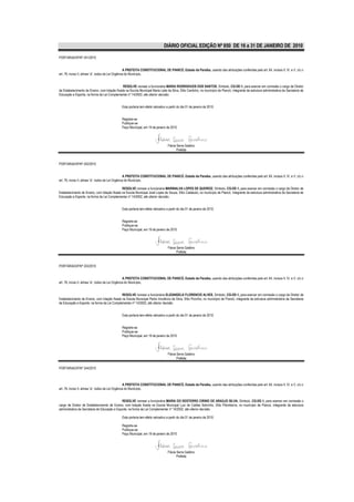 DIÁRIO OFICIAL EDIÇÃO Nº 850 DE 16 a 31 DE JANEIRO DE 2010

PORTARIA/GP/Nº 241/2010


                                                    A PREFEITA CONSTITUCIONAL DE PIANCÓ, Estado da Paraíba, usando das atribuições conferidas pelo art. 64, incisos II, IV, e V, c/c o
art. 76, inciso II, alínea “a”, todos da Lei Orgânica do Município,


                                               RESOLVE nomear a funcionária MARIA RODRIGHUES DOS SANTOS, Símbolo, CG-DE-1, para exercer em comissão o cargo de Diretor
de Estabelecimento de Ensino, com lotação fixada na Escola Municipal Maria Leite da Silva, Sítio Cantinho, no município de Piancó, integrante da estrutura administrativa da Secretaria de
Educação e Esporte, na forma da Lei Complementar nº 14/2002, até ulterior decisão.


                                                Esta portaria tem efeito retroativo a partir do dia 01 de janeiro de 2010.


                                                Registre-se
                                                Publique-se
                                                Paço Municipal, em 19 de janeiro de 2010.




                                                                                    Flávia Serra Galdino
                                                                                           Prefeita


PORTARIA/GP/Nº 242/2010


                                                    A PREFEITA CONSTITUCIONAL DE PIANCÓ, Estado da Paraíba, usando das atribuições conferidas pelo art. 64, incisos II, IV, e V, c/c o
art. 76, inciso II, alínea “a”, todos da Lei Orgânica do Município,

                                              RESOLVE nomear a funcionária MARINALVA LOPES DE QUEIROZ, Símbolo, CG-DE-1, para exercer em comissão o cargo de Diretor de
Estabelecimento de Ensino, com lotação fixada na Escola Municipal José Lopes de Souza, Sítio Cabeludo, no município de Piancó, integrante da estrutura administrativa da Secretaria de
Educação e Esporte, na forma da Lei Complementar nº 14/2002, até ulterior decisão.


                                                Esta portaria tem efeito retroativo a partir do dia 01 de janeiro de 2010.


                                                Registre-se
                                                Publique-se
                                                Paço Municipal, em 19 de janeiro de 2010.




                                                                                    Flávia Serra Galdino
                                                                                           Prefeita


PORTARIA/GP/Nº 243/2010


                                                    A PREFEITA CONSTITUCIONAL DE PIANCÓ, Estado da Paraíba, usando das atribuições conferidas pelo art. 64, incisos II, IV, e V, c/c o
art. 76, inciso II, alínea “a”, todos da Lei Orgânica do Município,


                                              RESOLVE nomear a funcionária ELIZANGELA FLORENCIO ALVES, Símbolo, CG-DE-1, para exercer em comissão o cargo de Diretor de
Estabelecimento de Ensino, com lotação fixada na Escola Municipal Pedro Inocêncio da Silva, Sítio Pocinho, no município de Piancó, integrante da estrutura administrativa da Secretaria
de Educação e Esporte, na forma da Lei Complementar nº 14/2002, até ulterior decisão.


                                                Esta portaria tem efeito retroativo a partir do dia 01 de janeiro de 2010.


                                                Registre-se
                                                Publique-se
                                                Paço Municipal, em 19 de janeiro de 2010.




                                                                                    Flávia Serra Galdino
                                                                                           Prefeita

PORTARIA/GP/Nº 244/2010



                                                    A PREFEITA CONSTITUCIONAL DE PIANCÓ, Estado da Paraíba, usando das atribuições conferidas pelo art. 64, incisos II, IV, e V, c/c o
art. 76, inciso II, alínea “a”, todos da Lei Orgânica do Município,


                                              RESOLVE nomear a funcionária MARIA DO DESTERRO CIRINO DE ARAÚJO SILVA, Símbolo, CG-DE-1, para exercer em comissão o
cargo de Diretor de Estabelecimento de Ensino, com lotação fixada na Escola Municipal Luiz de Caldas Sobrinho, Sítio Pitombeira, no município de Piancó, integrante da estrutura
administrativa da Secretaria de Educação e Esporte, na forma da Lei Complementar nº 14/2002, até ulterior decisão.

                                                Esta portaria tem efeito retroativo a partir do dia 01 de janeiro de 2010.

                                                Registre-se
                                                Publique-se
                                                Paço Municipal, em 19 de janeiro de 2010.




                                                                                    Flávia Serra Galdino
                                                                                           Prefeita
 
