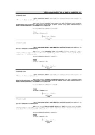 DIÁRIO OFICIAL EDIÇÃO Nº 850 DE 16 a 31 DE JANEIRO DE 2010

PORTARIA/GP/Nº 245/2010


                                                    A PREFEITA CONSTITUCIONAL DE PIANCÓ, Estado da Paraíba, usando das atribuições conferidas pelo art. 64, incisos II, IV, e V, c/c o
art. 76, inciso II, alínea “a”, todos da Lei Orgânica do Município,


                                              RESOLVE nomear a funcionária FRANCINALDA TAVARES BATISTA, Símbolo, CG-DE-1, para exercer em comissão o cargo de Diretor
de Estabelecimento de Ensino, com lotação fixada na Escola Municipal Luiz de Caldas Sobrinho, Sítio Pitombeira, no município de Piancó, integrante da estrutura administrativa da
Secretaria de Educação e Esporte, na forma da Lei Complementar nº 14/2002, até ulterior decisão.


                                               Esta portaria tem efeito retroativo a partir do dia 01 de janeiro de 2010.

                                               Registre-se
                                               Publique-se
                                               Paço Municipal, em 19 de janeiro de 2010.




                                                                                   Flávia Serra Galdino
                                                                                          Prefeita


PORTARIA/GP/Nº 246/2010



                                                    A PREFEITA CONSTITUCIONAL DE PIANCÓ, Estado da Paraíba, usando das atribuições conferidas pelo art. 64, incisos II, IV, e V, c/c o
art. 76, inciso II, alínea “a”, todos da Lei Orgânica do Município,


                                               RESOLVE nomear a funcionária ELIENE RUMÃO DA SILVA, Símbolo, CG-DE-1, para exercer em comissão o cargo de Diretor de
Estabelecimento de Ensino, com lotação fixada na Escola Municipal Telecurso, nesta cidade de Piancó, integrante da estrutura administrativa da Secretaria de Educação e Esporte, na
forma da Lei Complementar nº 14/2002, até ulterior decisão.

                                               Esta portaria tem efeito retroativo a partir do dia 01 de janeiro de 2010.


                                               Registre-se
                                               Publique-se
                                               Paço Municipal, em 19 de janeiro de 2010.




                                                                                   Flávia Serra Galdino
                                                                                          Prefeita

PORTARIA/GP/Nº 247/2010


                                                    A PREFEITA CONSTITUCIONAL DE PIANCÓ, Estado da Paraíba, usando das atribuições conferidas pelo art. 64, incisos II, IV, e V, c/c o
art. 76, inciso II, alínea “a”, todos da Lei Orgânica do Município,


                                              RESOLVE nomear a funcionária TEREZINHA DE JESUS ALMEIDA DE SOUZA LOPES, Símbolo, CG-DE-1, para exercer em comissão o
cargo de Diretor de Estabelecimento de Ensino, com lotação fixada na Escola Municipal Otília de Figueiredo Costa, nesta cidade de Piancó, integrante da estrutura administrativa da
Secretaria de Educação e Esporte, na forma da Lei Complementar nº 14/2002, até ulterior decisão.


                                               Esta portaria tem efeito retroativo a partir do dia 01 de janeiro de 2010.


                                               Registre-se
                                               Publique-se
                                               Paço Municipal, em 19 de janeiro de 2010.




                                                                                   Flávia Serra Galdino
                                                                                          Prefeita

PORTARIA/GP/Nº 248/2010


                                                    A PREFEITA CONSTITUCIONAL DE PIANCÓ, Estado da Paraíba, usando das atribuições conferidas pelo art. 64, incisos II, IV, e V, c/c o
art. 76, inciso II, alínea “a”, todos da Lei Orgânica do Município,


                                            RESOLVE nomear a funcionária MARIA AUXILIADORA DE ARAÚJO, Símbolo, CG-DE-1, para exercer em comissão o cargo de Diretor
de Estabelecimento de Ensino, com lotação fixada na Escola Municipal Otília de Figueiredo Costa, nesta cidade de Piancó, integrante da estrutura administrativa da Secretaria de
Educação e Esporte, na forma da Lei Complementar nº 14/2002, até ulterior decisão.


                                               Esta portaria tem efeito retroativo a partir do dia 01 de janeiro de 2010.

                                               Registre-se
                                               Publique-se
                                               Paço Municipal, em 19 de janeiro de 2010.




                                                                                   Flávia Serra Galdino
                                                                                          Prefeita
 