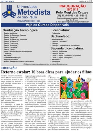 janeiro de 2017 3SETEMI NEWS
Retorno escolar: 10 boas dicas para ajudar os ﬁlhos
S
EDUCAÇÃO
As férias escolares estão termi-
nando. Muitos alunos retomam
as atividades depois de um
longo período de diversão e
mais liberdade em casa, com a
famíliaeamigos.
Retornar às aulas nem sempre é
desejado, prazeroso ou fácil. No
entanto, não são só os deveres
escolares de férias que ajudam
os alunosaretornaremàescola.
Segue abaixo 10 dicas de como
os pais podem ajudar os ﬁlhos
para enfrentar a retomada das
atividadesescolares:
1 – Reorganize a rotina do
sono: alguns dias antes do início
das aulas, os alunos precisam
dormir e acordar cedo para se
adaptar ao horário de descanso.
Reorganizar o horário para dor-
mir alguns dias antes facilita a
adaptação.
2 – Avise, com antecedência, os
ﬁlhos que as aulas vão recome-
çar: se a criança for pequena,
uma boa ideia é circular a data
num calendário e ir riscando os
dias atuais, de forma com que
ela perceba que está chegando
odiada“bolinha”.
3 – Envolva os ﬁlhos no proces-
so de volta às aulas: isto signiﬁ-
ca envolvê-los na compra de
novos materiais, uniformes,
nos preparativos da mochila,
materialdehigiene,etiquetas.
4 – “Desgrude”: se você passou
as férias com as crianças em
casa, é interessante começar
um processo de “desgrudar”
devagar e sutilmente. Assim,
aos poucos elas começam a
notar que vocês podem fazer
atividades diferentes e depois
voltaremaﬁcarjuntinhosnova-
mente.
5 – Retome os horários de refei-
ções: refeições saudáveis, com
horários, alguns dias antes da
volta as aulas, ajudam a reorga-
nizararotinaparaadaptação.
6 – Faça um quadro com os
horários das atividades sema-
nais: isto ajuda a relembrar os
alunos dos seus compromissos
e atividades diárias que costu-
mam fazer quando retomam as
aulas.
7 – Promova um
encontro com os
colegas no ﬁm
das férias: se
possível, ajude
os ﬁlhos a reen-
contrarem os
melhores ami-
gos da escola
antes de come-
çar as aulas.
Assim, os reen-
contros iniciam lentamente e a
lembrança da rotina escolar
vemàtona,demodoagradável.
8 – Informe à escola sobre pos-
síveis mudanças que ocorreram
nas férias na vida das crianças,
como uma doença, separação,
desemprego ou até a chegada de
um irmãozinho: isso poderá
interferir no comportamento e
norendimentodacriança.
9 – Seja ﬁrme e carinhoso se o
ﬁlho não quiser retornar à esco-
la: diga a ele que é muito natural
sentir preguiça ou medo, mas
que o encontro com os amigos e
as aprendizagens serão tão
bons, que logo a preguiça ou o
medodevempassar logo.
10 – Garanta que o responsá-
vel por buscar a criança não se
atrase nos primeiros dias de
aula: dica especial para as cri-
anças pequenas. Garanta segu-
rança de que ela não está aban-
donada na escola, evitando
deixar marcas negativas nos
processos escolares.
Faltam ainda alguns dias para
reiniciar as aulas. Portanto, há
tempo para começar os prepa-
rativos!
 