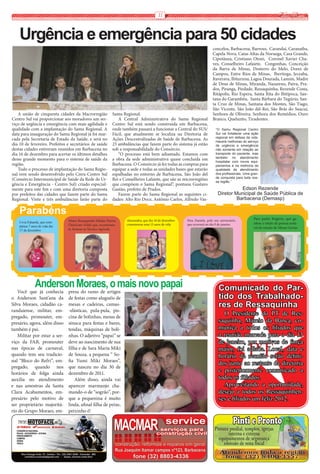 11


    Urgência e emergência para 50 cidades
                                                                                                                             concelos, Barbacena, Barroso,  Carandaí, Caranaiba,
                                                                                                                             Capela Nova, Catas Altas da Noruega, Casa Grande,
                                                                                                                             Cipotânea, Cristiano Otoni,  Coronel Xavier Cha-
                                                                                                                             ves, Conselheiro Lafaiete,  Congonhas, Conceição
                                                                                                                             da Barra de Minas, Desterro do Melo, Dores de
                                                                                                                             Campos, Entre Rios de Minas,  Ibertioga, Jeceaba,
                                                                                                                             Itaverava, Ibituruna, Lagoa Dourada, Lamim, Madre
                                                                                                                             de Deus de Minas, Miranda, Nazareno, Paiva, Pra-
                                                                                                                             dos, Piranga, Piedade, Ressaquinha, Rezende Costa,
                                                                                                                             Ritápolis, Rio Espera, Santa Rita do Ibitipoca, San-
                                                                                                                             tana do Garambéu,  Santa Bárbara do Tugúrio, San-
                                                                                                                             ta Cruz de Minas, Santana dos Montes, São Tiago,
                                                                                                                             São Vicente, São João del-Rei, São Brás do Suacuí,
   A união de cinquenta cidades da Macrorregião                Samu Regional.                                                Senhora de Oliveira, Senhora dos Remédios, Ouro
Centro Sul vai proporcionar aos moradores um ser-                 A Central Administrativa do Samu Regional                  Branco, Queluzito, Tiradentes.
viço de urgência e emergência com mais agilidade e             Centro Sul está sendo construída em Barbacena,
qualidade com a implantação do Samu Regional. A                onde também passará a funcionar a Central do SUS/               “O Samu Regional Centro
data para inauguração do Samu Regional já foi mar-             Fácil, que atualmente se localiza na Diretoria de               Sul vai fortalecer uma ação
                                                                                                                               regional em defesa da vida.
cada pela Secretaria de Estado da Saúde, e será no             Ações Descentralizadas de Saúde de Barbacena. As                Haverá melhorias do serviço
dia 10 de fevereiro. Prefeitos e secretários de saúde          23 ambulâncias que fazem parte do sistema já estão              de urgência e emergência
destas cidades estiveram reunidos em Barbacena no              sob a responsabilidade do Consórcio.                            não somente em relação ao
dia 16 de dezembro para acertar os últimos detalhes               “O processo está bem adiantado. Estamos com                  transporte do paciente, mas
                                                                                                                               também no atendimento
desse grande momento para o sistema de saúde da                a obra da sede administrativa quase concluída em                hospitalar com novos equi-
região.                                                        Barbacena. O Consórcio já fez todas as compras para             pamentos e na melhoria da
   Todo o processo de implantação do Samu Regio-               equipar a sede e todas as unidades bases que estarão            qualidade de atendimento
nal vem sendo desenvolvido pelo Cisru-Centro Sul               espalhadas no entorno de Barbacena, São João del                dos profissionais. Uma gran-
                                                                                                                               de conquista para toda nos-
(Consórcio Intermunicipal de Saúde da Rede de Ur-              Rei e Conselheiro Lafaiete, que são as microrregiões            sa região.”
gência e Emergência - Centro Sul) criado especial-             que compõem o Samu Regional”, pontuou Gustavo
mente para este fim e com uma diretoria composta               Gastão, prefeito de Prados.                                                  Edson Rezende
por prefeitos das cidades que fazem parte do Samu                 Fazem parte do Samu Regional as seguintes ci-                  Diretor Municipal de Saúde Pública de
Regional. Vinte e três ambulâncias farão parte do              dades: Alto Rio Doce, Antônio Carlos, Alfredo Vas-                         Barbacena (Demasp)

    Parabéns
                                                                      Alessandra, que dia 10 de dezembro   Para Daniele, pelo seu aniversário,         Para padre Rogério, que ga-
    Lívia Eduarda, que com-     Mister Ressaquinha Edislan Pereira
                                Chiericato (Didi) que, recentemen-    comemorou seus 15 anos de vida       que ocorrerá no dia 9 de janeiro.           nhou o título de pessoa notá-
    pletou 7 anos de vida dia                                                                                                                          vel do estado de Minas Gerias
    17 de dezembro              te, formou-se Técnico Agrícula




               Anderson Moraes, o mais novo papai                                                                                Comunicado do Par-
   Você que já conhecia         presa do ramo de artigos
o Anderson Sant’ana da          de festas como aluguéis de                                                                       tido dos Trabalhado-
Silva Moraes, cidadão ca-       mesas e cadeiras, camas-                                                                         res de Ressaquinha
randaiense, militar, em-        -elásticas, pula-pula, pis-
pregado, promouter, em-         cina de bolinhas, mesas de
                                                                                                                                   O Presidente do PT de Res-
presário, agora, além disso     sinuca para festas e bares,                                                                      saquinha, Márcio da Banca, co-
também é pai.                   tendas, máquinas de boli-                                                                        munica a todos os filiados que
   Militar por estar a ser-     nhas. O adjetivo “papai” se                                                                      a reunião marcada para o dia 13


                                                                                                                                                   PT
viço da FAB, promouter          deve ao nascimento de sua                                                                        de janeiro, por motivos de força
nas épocas de carnaval,         filha e de Sara Maria Miki                                                                       maior, foi adiada. Local, data e
quando tem seu tradicio-        de Souza, a pequena “ So-                                                                        horário da reunião serão defini-
nal “Bloco do Refri”, em-       fia Yumi Miki Moraes”,
                                                                                                                                 dos junto ao restante da diretoria
pregado, quando nos             que nasceu no dia 30 de
horários de folga ainda         dezembro de 2011.
                                                                                                                                 e posteriormente comunicado a
auxilia no atendimento              Além disso, ainda vai                                                                        todos os filiados.
e nas amostras da Santa         aparecer marmanjo cha-                                                                             Aproveitando a oportunidade,
Clara Acabamentos, em-          mando-o de “sogrão”, por-                                                                        desejo a todos os Ressaquinhen-
presário pelo motivo de         que a pequenina é muito                                                                          ses e filiados um feliz 2012.
ser proprietário majoritá-      linda, afinal filha de peixe,
rio do Grupo Moraes, em-        peixinho é!
 