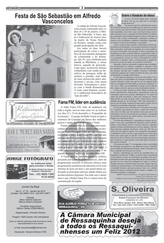 2

       Festa de São Sebastião em Alfredo                                                                                      Sobre o Estatuto do Idoso

                  Vasconcelos
                                                                                                                                    A Lei n. 10.741/03 dispõe sobre o Estatuto
                                                                                                                               do Idoso. Por sua vez, quais são os principais
                                                                                                                               pontos dessa Lei?
                                                                               A cidade de Alfredo Vascon-                          Tal preceito legal foi instituído para assegu-
                                                                                                              rar os direitos das pessoas com idade igual ou superior a sessenta
                                                                           celos estará celebrando entre os   anos. Com ele, uma série de direitos, além dos já constitucional-
                                                                           dias 26 e 29 de janeiro, o Már-    mente garantidos, veio à tona. Logo, no primeiro artigo, temos o
                                                                           tir São Sebastião. A festa, que    lado social da lei, pois, é obrigação do Poder Público, da família,
                                                                                                              da comunidade e da sociedade assegurar ao idoso a efetivação ao
                                                                           já é tradicional há muitos anos    direito à vida, à saúde, à alimentação, à educação, à cultura, ao
                                                                           na matriz de Nossa Senhora         esporte e lazer, ao trabalho, à cidadania, à liberdade, à dignidade,
                                                                           do Rosário, sempre conta com       ao respeito e à convivência familiar e comunitária.
                                                                                                                   Como corolários desta garantia: atendimento preferencial;
                                                                           grande participação dos fiéis.     preferência na formulação e na execução de políticas sociais pú-
                                                                               Em todos os dias, haverá       blicas específicas; destinação privilegiada aos recursos públicos
                                                                           participação de corais e mem-      nas áreas relacionadas com proteção ao idoso; priorização do
                                                                           bros de movimentos paroquiais      atendimento ao idoso no âmbito familiar, em preferência sobre o
                                                                                                              asilar; melhorar os recursos nas áreas de geriatria e gerontologia
                                                                           da comunidade e no domin-          e na prestação de serviços aos idosos; informações de caráter
                                                                           go, dia 29, será celebrada pela    informativo e educativo sobre o envelhecimento e garantia de
                                                                           manhã, às 08h30min, a missa        acesso aos serviços de saúde e de assistência social local.
                                                                                                                   Não pode o idoso ser submetido a qualquer tipo de negligên-
                                                                           festiva, seguida de procissão.     cia, discriminação ou violência, crueldade ou opressão e todo
                                                                           Logo após, acontecerá almoço       ato atentatório aos seus direitos, sendo dever de todos prevenir
                                                                           comunitário com renda em be-       tais ameaças, devendo todo o cidadão comunicar à autoridade
                                                                           nefício da paróquia, leilão de     competente qualquer tipo violação ao direito do idoso, que tenha
                                                                                                              testemunhado ou tomado conhecimento.
                                                                           animais e prendas, uma tarde            No que tange aos alimentos, e nos termos do Código Civil, o
                                                                           de lazer promovida pelos ado-      idoso que estiver em dificuldades de conseguir alimentos, pode
                                                                           lescentes e jovens, com muita      requerer alimentos, sendo certo que no caso de ninguém poder
                                                                                                              fazê-lo é obrigação do Poder Público, através da assistência so-
                                                                           diversão, brincadeiras e músi-     cial. Caso o filho com possibilidade de ajudar os pais (idosos)
                                                                           ca com a banda Renascência.        não o façam, estará ele sujeito ao crime de abandono material.
                                                                           À noite, para finalizar, aconte-        Na área de saúde, incumbe ao Poder Público fornecer aos
                                                                           ce a tradicional brincadeira do    idosos, gratuitamente, medicamentos, especialmente os de uso
                                                                                                              continuado, assim como próteses, habilitação etc. Já o plano de
                                                                           “pau-de-sebo”.                     saúde não pode discriminar o idoso pela cobrança de valores
                                                                                                              diferenciados em razão da idade, tendo o idoso direito a acom-

                                                           Fama FM, líder em audiência                        panhante quando de sua internação. Outro fato interessante, é
                                                                                                              que no caso do médico suspeitar de maus tratos ao idoso, deverá
                                                                                                              comunicar à autoridade competente, sob penas da lei.
                                                              A rádio Fama FM, líder de audiência em               Um dos pontos mais relevantes na Lei encontra-se no artigo
                                                           toda a região, inovou mais uma vez ao realizar     33 e seguintes, que garante aos idosos, a partir dos sessenta e
                                                                                                              cinco anos de idade, que não possuem meios para prover sua
                                                           nos dias 23 e 24 de dezembro o “Esquadrão da       subsistência, nem de tê-la provida por sua família, é assegurado
                                                           Economia” . A equipe da Rádio Fama invadiu o       um benefício mensal de um salário mínimo, nos termos da Lei
                                                                                                              Orgânica da Assistência Social.
                                                           comércio de Carandaí em busca dos melhores              Na esfera dos transportes, é assegurada aos maiores de ses-
                                                           preços e opção de presentes para o Natal.          senta e cinco anos a gratuidade de transporte coletivo público,
                                                                                                              urbano e semi-urbano, exceto os serviços seletivos e especiais,
                                                              Foram visitadas mais de 115 lojas entre anun-   quando prestador paralelamente aos serviços regulares. Para tal,
                                                           ciantes da emissora e lojas credenciadas na pro-   basta apresentar qualquer documento, sendo que 10% dos as-
                                                           moção Natal Premiado 2011 da CDL Carandaí,         sentos são reservados aos idosos. Já no transporte interestadual,
                                                                                                              é obrigatória a reserva de duas vagas gratuitas por veículo para
                                                           em parceria com a rádio Fama FM, que este ano      idosos com renda igual ou superior a dois salários mínimos e
                                                           sorteará dia 8 de janeiro um carro zero km para    desconto de 50% no mínimo, do valor nas passagens, para idosos
                                                                                                              que excederem as vagas gratuitas, com renda igual ou inferior a
                                                           os consumidores que realizaram suas compras        dois salários mínimos.
                                                           no comércio de Carandaí , que cresce cada vez           Nos termos do artigo 71, é assegurada ao idoso a prioridade
                                                                                                              de tramitação nos processos e nas diligências seja no Judiciário
                                                           mais graças ao empenho da CDL Carandaí, à          ou nos órgãos da Administração Pública, sendo o Ministério Pú-
                                                           visão empreendedora dos comerciantes e ao          blico o guardião dos interesses dos idosos.
                                                           grande alcance e audiência da rádio fama FM.            Destarte, respondendo aos anseios da sociedade idosa, os
                                                                                                              legisladores criaram um “Código” no qual os idosos encontrarão
                                                              A Fama oferece uma programação eclética         os seus direitos. Ao meu ver, tal Estatuto é de grande valia, pois é
                                                           passando por todos os estilos musicais, além da    obrigação de todos zelar pela integridade física e moral do idoso,
                                                                                                              que por sua vez é uma fonte inesgotável de saber, é vivência.
                                                           programação musical, a emissora oferece uma        Portanto, para que os ditames dessa lei possam “pegar” urge um
                                                           programação jornalística de altíssimo nível com    trabalho de conscientização e de fiscalização por parte de toda
                                                                                                              a sociedade brasileira, para que possamos, hoje ver os direitos
                                                           informe de hora em hora e um jornal diário en-     próprios dos idosos, e amanhã inerentes a todos os cidadãos, efe-
                                                           focando as principais notícias, dando ênfase aos   tivamente cumpridos e respeitados.
                                                                                                                        Rafael Francisco de Oliveira , Advogado, Especialista em
                                                           acontecimentos regionais. Por tudo isso e muito                                          Direito Civil e Processo Civil.
                                                           mais é que a Rádio Fama Fm é o maior meio de                Professor Universitário. Associado Efetivo do Instituto dos
                                                                                                                                                     Advogados de Minas Gerais.
                                                           comunicação da região.

                Jornal Via Real
     Ano 2 - nº 18 - Janeiro de 2012
 Contato: (32) 9983-1514 / (32) 8411-8877

                    Direção
            Silvio Antônio Estevam
            Márcio Adriano Estevam

            Jornalista responsável
          Márcio Cleber 22564-Mtb/RJ


                                                             A Câmara Municipal
        Diagramação: Christian Santos

   Tiragem: 4000 (quatro mil) exemplares
Todas as matérias publicadas neste jornal são de inteira     de Ressaquinha deseja
                                                             a todos os Ressaqui-
          responsabilidade de seus autores

      e-mail: jornalviareal@hotmail.com

       Impressão: Sempre Editora LTDA
                                                             nhenses um Feliz 2012
 