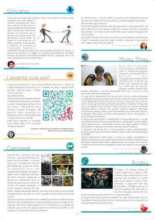 Gincana
A gincana promovida pelo professor Fábio irá começar em março, sendo
realizada em duas etapas a
primeira acontecerá de março
até o recesso de São João e a
segunda etapa acontecerá logo
após o recesso com o término da
gincana só no ﬁnal do ano. A
gincana vai proporcionar aos
ganhadores ponto extra na
média e possivelmente um
prêmio surpresa. A gincana tem
o objetivo de promover a
i n t e g r a ç ã o , t r a b a l h a r a
interdisciplinaridade e proporcionar uma recreação inovadora aos alunos. A
gincana irá acontecer no colégio com grande possibilidade de atividades
externas. Na gincana acontecerão atividades físicas e cognitivas. Para mais
informações procurem o professor Fábio.
Autor: Esdras Ouro (1º ano EM)
Fotos: freepik.com
A aluna Lyris Freitas do 1° ano do Ensino Médio entrevistou os alunos do
Colégio Adventista de Jacobina com o objetivo de saber a opinião sobre
possíveis melhorias para o colégio
neste ano de 2016.
Resultados obtidos:
55% dos alunos entrevistados pediram
a melhoria da cantina como: a comida,
o preço e a organização da ﬁla na hora
da compra; 10% pediram para
terminar o projeto da quadra; 15%
pediram copos disponíveis no
bebedouro; 20% o WiFi liberado para
os alunos na hora do intervalo.
Então vamos aguardar as novidades
que o diretor Carlos Timm trará para
nós alunos, este ano!
*(Escaneie o código QR para responder a uma pesquisa online.
Saiba como usa-los na última página)
Levante sua voz!
Autor: Lyris Freitas (1 ano E.M)
Fotos: Internet
Carnaval
Hoje em dia o carnaval e uma das
maiores e mais esperadas festas do
Brasil. No Rio de Janeiro, o Carnaval
tornou-se mundialmente famoso
pelo Desﬁle das Escolas de Samba.
U m e s p e t á c u l o ú n i c o , u m a
impressionante exibição de beleza e
alegria. Assim poderíamos descrever
de forma bastante simpliﬁcada a
disputa do campeonato entre as
escolas de samba carioca. Devido ao
número de escolas envolvidas. O
Grupo Especial é dividido em dois
blocos, metade das escolas desﬁla no domingo de Carnaval e a outra metade
na segunda-feira, isso dias se tornem o grande acontecimento do Carnaval
carioca.
Uma boa opção ao seu alcance são o desﬁle das escolas de samba do Grupo
da Série A (cuja campeã adquire o direito de desﬁlar entre as principais no ano
seguinte), que ocorre sexta e sábado (5 e 6 de fevereiro), ou o desﬁle das
campeãs, que acontece no sábado seguinte ao término dos desﬁles (13 de
fevereiro). E em São Paulo não é muito diferente.
Em Olinda temos o famoso desﬁle de bonecos que representam pessoas
famosas e em Salvador temos vários blocos com várias atrações de cantores.
Mas de onde surgiu tudo isso?
Os primeiros registros relatados aﬁrmam que veneram da Europa em XVI . Na
época além de ter muita dança, desﬁles de máscaras, fantasias. Havia essa
festa também : O Entrudo (a guerra de limões ) que consistia em jogar limões
uns nos outros.
Carnaval ou entrudo são os três dias de festas que precedem a quarta feira de
cinzas. É uma palavra que tem origem no latim ''carna vale'' e que signiﬁca
dizer ''adeus à carne'' Para os católicos.
Autor: Tauane Sales (1 ano E.M)
Fotos: Internet
Autor: João Victor (1 ano E.M)
Fotos: Biblioteca Pessoal
M u a y t h a i   é u m a  a r t e
marcial originária da Tailândia,
onde é considerado desporto
nacional. É uma disciplina física e
m e n t a l q u e
inclui golpes de combate em pé, é
conhecida como "a arte das oito
armas", pois caracteriza-se pelo
uso combinado de punhos,
cotovelos, joelhos, canelas e pés,
estando associada a uma boa preparação física que a torna uma luta
de contato total bastante eﬁciente.
O muay thai foi desenvolvido há cerca de dois mil anos, sendo atualmente
considerada uma das mais poderosas lutas de contato do mundo, que além de
utilizar elaboradas técnicas de punhos e pernas, é encarada como uma das
artes marciais que mais faz uso eﬁciente dos joelhos e cotovelos. O muay thai
tornou-se popular no século XVI, contudo, começou a ser internacionalmente
difundido apenas no século XX, quando inúmeros lutadores tailandeses
conquistaram diversas vitórias sobre representantes de outras artes marciais.
O desporto desenvolve um ótimo condicionamento físico, concentração  e
autoconﬁança ao praticante.
A maioria das associações e confederações mundiais não aprova o uso das
cotoveladas em lutas oﬁciais, mantendo assim a integridade física dos atletas,
sendo estas técnicas, consideradas somente nas regras asiáticas, embora
ultimamente as mesmas se encontrem cada vez mais em evidência.
O desporto de Muay thai é exclusivamente regido pela Federação
Internacional de Muay thai Amador (IFMA) e pelo Conselho Mundial de Muay
thai (WMC). 
Embora politicamente hostis todos os corpos de sanção compartilham o
objetivo de reforçar a participação internacional do muay thai, mantendo a sua
identidade cultural e reaﬁrmando a Tailândia como seu criador cultural. Sendo
o símbolo nacional do reino da Tailândia, tornou-se o desporto mais praticado
no país
Muay Thay
O Rugby e um esporte coletivo de
intenso contato físico, criado em 1845
no Reino Unido o Rugby e hoje um dos
esportes mais praticados no mundo
todo. O seu objetivo é fazer a maior
pontuação, ou seja quem ﬁzer mais
pontos ganha. O Rugby conta com 15
(Quinze) jogadores em cada time, os
dois times disputam durante 80 min,
sendo assim dois períodos de 40 min em campo de grama.
O esporte esta sendo bastante praticado nas aulas de educação física da
Escola Adventista de Jacobina, tanto em aulas praticas como em aulas teóricas
feitas pelo professor Eliosvaldo (Zulu).
Rugby
Autor: Felipe Cândido (1 ano E.M)
Fotos: Internet
2
 
