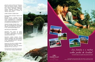 20
RevistaEstação
21
RevistaEstação
percorreu pontos turísticos em Taquaruçu,
Paraíso do Tocantins, Lajeado - cidade e
serra-, Vale do Vai quem quer, Araguacema,
Pium, Palmas, Natividade, Taguatinga,
Caseara, Araguatins, Enerpeixe, Peixe,
Caseara, Porto Nacional, Fortaleza do
Tabocão, dentre outros.
COMO CHEGAR E ONDE FICAR
Pousada Vereda das Águas: Telefone: (63)
8473 8489.
Pousada Planalto: JALAPÃO- Pousada
Planalto e Camping. Dona Lázara Jalapão.
Fones: (063)3378-1141 e 8409-0888.
www.jalapao-pousadaplanalto.com.br.
pousadaplanalto.jalapao@ig.com.br
Catedral Ecolodge: Estrada Cênica – TO
030 – Novo Acordo/São Félix do Tocantins.
Telefones: (63) 9994-0514 e 9951-0727 .
E-mail: catedraldojalapao@gmail.com
PACOTES E/OU TRANSPORTE
Operadora para prática do rafting:
Novaventura Companhia de Rafting
do Jalapão. Rafael Moraes Cavalcante,
telefone: (63) 9993-1978.
Operadora Jalapão Extremo Ecotur.
Passeios ecológicos. Alex Paulo Siqueira.
Telefones: (63) 9968-1166 (63) 8118-7918.
E-mail: jalapao@hotmail.com. Site:http://
ecoviagem.uol.com.br
Aluguel de carros 4x4 na UNIDAS: PMW –
Palmas Aluguel de Carros Unidas.
Telefones: (63) 3215 -3254. Av. Teotônio
Segurado, 201 Sul, Lt.02, Conj. 1
Fazenda Estrela em São Félix do Tocantins.
Luiz Hélio Fenner. Telefone: (63) 9952-0011.
 