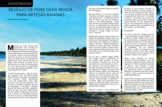 38
RevistaEstação
39
RevistaEstação
RESÍDUO DE PEIXE GERA RENDA
PARA ARTESÃS BAIANAS
M
ulheres de Paulo Afonso (BA)
reaproveitam pele da tilápia na
criação de peças de artesanato
Elas são apenas três formando a associação,
masotrabalhodessasmulheresvemabrindo
um mercado criativo no setor de artesanato
cada dia mais ativo na vida do município
baiano de Paulo Afonso. A matéria-prima
utilizada por elas é retirada da pele da
tilápia, peixe cultivado na região do rio
São Francisco. Ao invés de ser descartada
no lixo, a pele do peixe é reaproveitada
na criação das peças de artesanato, como
capas de agendas e bolsas.
A ideia de reaproveitar a pele da tilápia
em artesanato veio de Maria Regina
Soares, 48 anos. Antes disso, ela trabalhava
com artesanato variado, identificando
o seu lado empreendedor. Tanto assim
que criou uma loja de artesanato, com
o biscuit e bordados, adotando técnicas
de decupagem e reciclagem, utilizando
garrafas pet, lacres de latinha, papelão e
caixas de leite, que eram transformados
em pufs, bolsas e lembranças do turismo.
Com a parceria da mãe Maria Francisca
de Jesus, 77 anos, e a amiga Antônia Elza
Santos Lacerda, 55 anos, criou a Associação
do Grupo de Artesãos Produtores de Paulo
Afonso (Agappa).
Três anos depois, um primo que estudava
Engenharia de Pesca repassou a Regina
uma apostila sobre o beneficiamento da
pele da tilápia, para que ela ampliasse
melhor a visão empreendedora. “Tentei
fazer sozinha e não consegui. Resolvi então
procurar os profissionais que mantinham
um curso de capacitação sobre a pele da
tilápia e aprendi todo o passo a passo de
produção e consegui chegar ao ponto
certo”, conta ela.
Reaproveitar a pele do peixe se tornou um
projeto da associação e Regina entrou em
contato com uma empresa do município de
Paulo Afonso que trabalha com a tilápia e
jogava a pele fora. “Mostrei interesse em
conseguir a doação das peles. Oficializei
tudo e comecei a receber a matéria-prima.
Hoje a Agappa recebe da empresa, a cada
três meses, cerca de 150 kg de pele já sem
escama”, explica.
Ao ver que o trabalho estava dando
certo, Regina buscou a qualificação de
seu trabalho para aprimorar as peças
de artesanato. Participou de cursos de
capacitação, em que aprendeu a técnica
de curtimento da pele da tilápia e o
manuseio de peças e artefatos em couro.
No segmento de design das peças teve
apoio do Sebrae na Bahia, com orientações
valiosas da consultoria técnica, além de
participar do curso Formação de Preço,
para entender o processo de cotação dos
produtos confeccionados e atendimento
ao cliente. “Não é só comercializar, mas
mostrar ao público da região e fora dela o
trabalho que é produzido por nós aqui, em
Paulo Afonso”, ressalta.
Segundo a artesã, a comercialização dos
produtos é mais dinâmica durante os
meses de dezembro e janeiro, quando há
maior fluxo de visitantes em Paulo Afonso,
mas, nas férias escolares de julho, também
é registrado bom movimento. “O trabalho
é manual e demorado, mas sempre nos
planejamos para que não falte o produto
nesses períodos”, diz ela, acrescentando
que há certa aceitação do produto com o
público regional. “Mas a curiosidade é mais
dos turistas”, completa Regina.
PRODUÇÃO
Por meio do Sebrae, a Agappa participa
– com amostragem de seus produtos – de
eventos em várias cidades, como a Feira
do Empreendedor, o Congresso Brasileiro
de Engenharia de Pesca e o Seminário de
Economia Criativa. A produção também
atende eventos gastronômicos, a exemplo
do Qualitilápia. “No ano passado,
ganhamos o troféu do campeonato que
aconteceu durante a Copa Vela, quando
confeccionamos um barco a vela com couro
da tilápia”, lembra, com orgulho.
Regina ainda participa do projeto
Economia Criativa do Sebrae e uma das
estratégias é agregar valor aos produtos da
Agappa, com foco na produção associada
ao turismo. “Isso promove a cadeia
produtiva do turismo local ao artesanato
e à gastronomia, sendo na prática, um
diferencial competitivo para Paulo Afonso
e região”, afirma a analista do Sebrae na
Bahia, Nadja Monteiro.
Segundo ela, a produção regional da tilápia
está na casa das 500 toneladas por mês e
representa grande fonte de insumos para
gerar mais ocupação e renda às famílias no
semiárido baiano. “A atividade garante a
sustentabilidade, com o reaproveitamento
da pele da tilápia”, finaliza.
da Redação fotos divulgação
SUSTENTABILIDADE
 