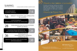 12
RevistaEstação
13
RevistaEstação
SUMÁRIO
16
28
36
14
22
34
LEONARDO BOFF
A DIVINA CRIANÇA
ABRAJET: TOCANTINS LEVA JORNALISTAS
AO JALAPÃO
ILHA DE MARAJÓ
MARAVILHOSO MUNDO DE AVENTURAS
TERRA BARATA LEVA SOJA AO EXTREMO
NORTE DO BRASIL
GOVERNO REDUZ IMPOSTO DE
IMPORTAÇÃO PARA 430 PRODUTOS
INTEGRAÇÃO DE
PESQUISADORES E EMPRESAS
COMEÇA EM 2015
ANO VI - 34ª Edição - Janeiro de 2015 os artigos assinados não refletem na opinião da revista
38RESÍDUO DE PEIXE GERA RENDA PARA
ARTESÃS BAIANAS
 