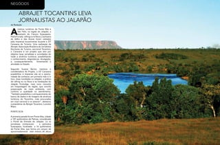 16
RevistaEstação
17
RevistaEstação
ABRAJET TOCANTINS LEVA
JORNALISTAS AO JALAPÃO
A
trativos turísticos de Ponte Alta e
São Felix, na região do Jalapão, a
exemplo do Canyon Sussuapara,
PedraFurada, raftingnorioNovo,Cachoeira
da Velha e das Araras foram visitados
pela imprensa tocantinense durante a 23ª
Caravana do Turismo. Uma realização da
Abrajet, Associação Brasileira de Jornalistas
Escritores de Turismo, seccional Tocantins,
o Caravana é um projeto que tem por
objetivo levar jornalistas e convidados do
trade a atrativos turísticos, possibilitando
o conhecimento, diagnósticos, divulgação,
e, consequentemente, fomentando a
atividade no Estado.
Segundo Suzana Barros, mentora e
coordenadora do Projeto, a 23ª Caravana
possibilitou à imprensa não só a oportu-
nidade de conhecer, em primeira mão e in
loco, duas novidades no Jalapão: a prática
de rafting no rio Novo e as instalações do
Jalapão Ecolodge, mais novo conceito
em hospedagem da região, que concilia
preservação do meio ambiente, com
conforto e qualidade no atendimento.
“Também possibilitou o enriquecimento do
banco de dados e de imagens de atrativos
turísticos do Tocantins, mais procurados
em nível nacional e no exterior”, destacou
a presidente da Abrajet Tocantins, Luzinete
Bispo.
PONTE ALTA
A primeira parada foi em Ponte Alta, cidade
a 187 quilômetros de Palmas, considerada
o Portal de Entrada do Jalapão. Lá os
jornalistas, conheceram a cachoeira
Sussuapara, localizada a 16 quilômetros
de Ponte Alta, que forma um canyon de
aproximadamente sete metros de altura
da Redação
NEGÓCIOS
 