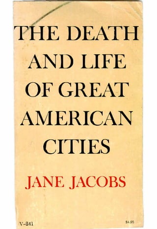 ,,/
THEDEATH
AND LIFE
OFGREAT
AMERICAN
CITIES
JANE JACOBS
V-241
$4.95
,
 