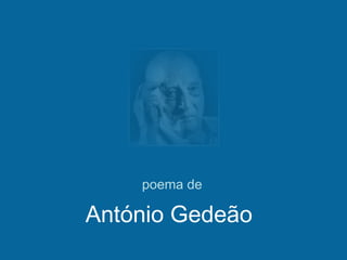 poema de António Gedeão  