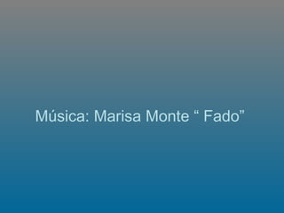 Música: Marisa Monte “ Fado”   