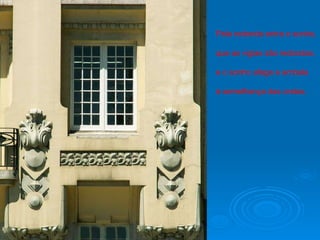 Pela redonda entra o sonho, que as vigias são redondas, e o sonho afaga e embala à semelhança das ondas. 