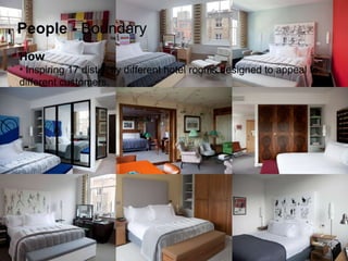 How   Inspiring 17 distinctly different hotel rooms designed to appeal to  different customers. People   -  Boundary 