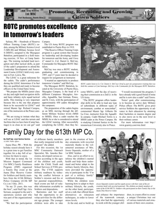 16
ROTC promotes excellence
in tomorrow’s leaders
   Salinas, PR – Hundreds of Reserve        Campos.
Officer Training Corps (ROTC) ca-              The US Army ROTC program was
dets, among the Military Science Level      established in Puerto Rico in 1919.
3 (MS III) and Military Science level          “The Reserve Officer Training Corps
4 (MSIV), assigned to the Mayaguez          program is a great system that focuses
Battalion, participated in a field train-   on leadership and developing leaders
ing exercise, 18 Nov. at Camp Santi-        for tomorrow and the Army, and I love
ago. The training included land navi-       it” stated Lt. Col. Daniel A. McCray,
gation and other tactical skills, as part   Commander for Mayagüez ROTC Bat-
of the cadet’s preparation to attend the    talion.
Leadership Development and Assess-             McCray was once a ROTC student,
ment Course (LDAC) held every sum-          graduating and commissioning in
mer in Fort. Lewis, Wa.                     1997, and 17 years later he decided to
   The LDAC is a great milestone for        request for assignment as instructor.
the cadets. The cadet’s performance            “I wanted an opportunity to produce
during the LDAC determines if in fact       tomorrow’s leaders” said McCray.           ROTC cadets listen to Lt. Col. Daniel A. McCray’s brief as part of a preparatory training that was
they are qualified and ready to become         The Mayaguez ROTC Battalion, lo-        held this summer at Cam Santiago. McCray is the Commander for the Mayaguez ROTC Battalion.
officers in the United Sates Army.          cated at the University of Puerto Rico,
   “We prepare the MSIIIs junior class      Mayagüez Campus, is the head of 6          come MSIVs, until the day of receiv-                 “I would recommend the program, I
on day and night land navigation skills     different Campuses: Mayagüez, Are-         ing their commission as a 2nd Lt. in the          have already told a good friend of mine
and basic infantry style squad tactical     cibo, Aguadilla, San German, Ponce,        US Army.                                          and he is now also a cadet” said Torres.
skills. This training is very important     and St. Croix, with the participation of      “The ROTC program offers leader-                  Torres’ goal, after commissioning,
because this is the one that prepares       approximately 450 cadets throughout        ship skills to be able to lead any type           is to become an active duty Military
them to be successful in LDAC” said         the campuses.                              of subordinate in different types of              Police officer. The ROTC gives prior
retired Master Sgt. Richard Campos,            The preparation of the cadets begins    environment, combat or noncombat”,                service Soldiers the opportunity to ad-
one of the instructors at the Ponce cam-    as an MSI, moving through the dif-         commented Master Sgt. Gilberto De                 vance in their education by attaining
pus.                                        ferent Military Science levels (MSII       La Cruz, instructor from the Aguadil-             their bachelors or masters degree and
   “We are trying to imitate what they      to MSIII). Once a cadet reaches the        la campus. Cadet Michael Torres is a              to also move on to the next level in
will see at LDAC and this terrain and       MSIII, he or she is considered to attend   MSIII cadet at the Ponce Campus. He               their military career.
facilities that we have here (Camp San-     the LDAC training. After successfully      is studying Criminal Justice in the In-              For more information visit http://
tiago) is as close as we can get” said      completing the LDAC, then they be-         teramerican University also in Ponce.             www.goarmy.com/rotc.html


Family Day for the 613th MP Co.
By Staff Sgt. José Santos Santos   of different family members        part in the creation of holi-
1st MSC Public Affairs
                                   that really integrated with the    day ornaments with recycled
   Juana Díaz, PR – With the       program” she added.                materials thanks to the vol-
holiday season already here it        For this occasion, the 1st      unteered assistance of Mrs.
is a great time to get Families    MSC Community Outreach             Jossie Oquendo, mother of a
together for a day full of ac-     Specialist, Ms. Janeska Bar-       1st MSC Soldier.
tivities for them to enjoy.        rientos, developed various ac-        Also, and in an effort to re-
   With that in mind, the 1st      tivities according to the ages     inforce the children’s mental
Mission Support Command            of the children and youth,         health and help them under-
(1st MSC) Family Readiness         under the Child, Youth and         stand and better adapt to the
Program (FRP) organized            School Services (CYSS) pro-        military family lifestyle, they
a Family Day event at the          gram. The CYSS supports            were provided the opportu-
Juana Díaz Reserve Center          military readiness by reduc-       nity to participate in the “I’m
for Soldiers and family mem-       ing the conflict between a         part of a military family”
bers from the 613th Military       Soldier’s mission and his or       workbook/dialogue.
Police Company (613th MP           her parental responsibilities.        While the children were                                                               Photo courtesy Janeska Barrientos

Co.) on 3 Dec. 2011.               Such events are full of valu-      learning how to adapt to their       Jossie Oquendo (center) and her pupils posses with their state of the art
   “In my 23 years, this was       able information available to      military lifestyle, the youth,       creations build with recycled materials. The children are family members of
the best”, said Staff Sgt. Gris    Soldiers and dependents.           on the other hand, participat-       some of the 613th MP Co. Soldiers who participated on their Family Day at the
                                                                                                           Juana Díaz Reserve Center.
Serrano, assigned to the unit’s       Barrientos and her staff        ed on a talk that offered them
operations section and who         had the opportunity to de-         alternatives on relaxation          and enhance the importance               dren, in a team effort to create
was part of the organizational     velop activities for the differ-   techniques, in order to lower       of the teamwork concept,                 a unique Christmas tree out
team.                              ent age groups. The younger        stress levels.                      they also had the opportunity            of various materials and orna-
   “We had the participation       children were able to take            At the end, and to build up      to work with the younger chil-           ments of their own creation.
 