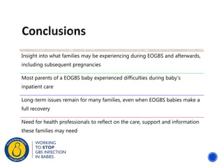 Insight into what families may be experiencing during EOGBS and afterwards,
including subsequent pregnancies
Most parents ...