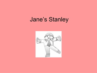 Jane’s Stanley 