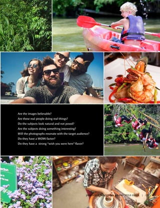 Are the images believable?
Are these real people doing real things?
Do the subjects look natural and not posed?
Are the subjects doing something interesting?
Will the photographs resonate with the target audience?
Do they have a WOW factor?
Do they have a strong “wish you were here” flavor?
JANESVILLE, WISCONSIN BRAND STYLE GUIDE | 15
 