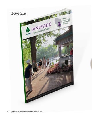 Visitors Guide
40 | JANESVILLE, WISCONSIN BRAND STYLE GUIDE
 