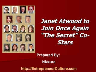 Janet Atwood to Join Once Again “The Secret” Co-Stars Prepared By:  Nizzura http://EntrepreneurCulture.com 