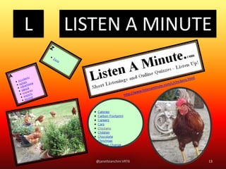 L LISTEN A MINUTE
13@janetbianchini VRT6
 