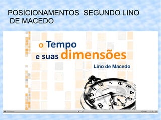 POSICIONAMENTOS  SEGUNDO LINO DE MACEDO 