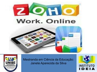 Mestranda em Ciência da Educação:
Janete Aparecida da Silva
 