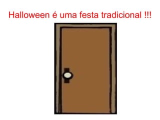 Halloween é uma festa tradicional !!! 