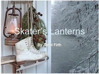 Skater’s Lanterns
 