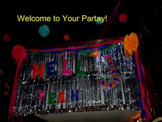 Welcome to Your Partay!
 