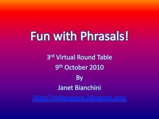 3rd Virtual Round Table
         9th October 2010
                By
          Janet Bianchini
http://civitaquana.blogspot.com
 