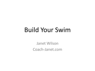 Build Your Swim Janet Wilson Coach-Janet.com 
