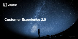 Customer Experience 2.0
© Digitalist Group I 1
 