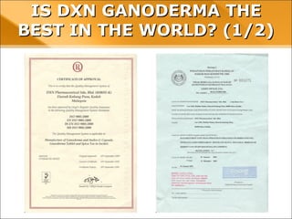 IS DXN GANODERMA THE BEST IN THE
WORLD? (1/2)
 