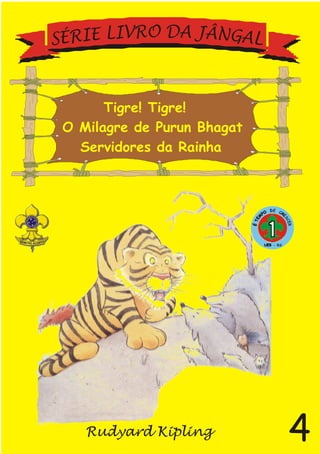 Tigre! Tigre!
O Milagre de Purun Bhagat
4
Servidores da Rainha
 