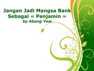 Free Powerpoint Templates Jangan Jadi Mangsa Bank Sebagai « Penjamin » by Abang Yew 