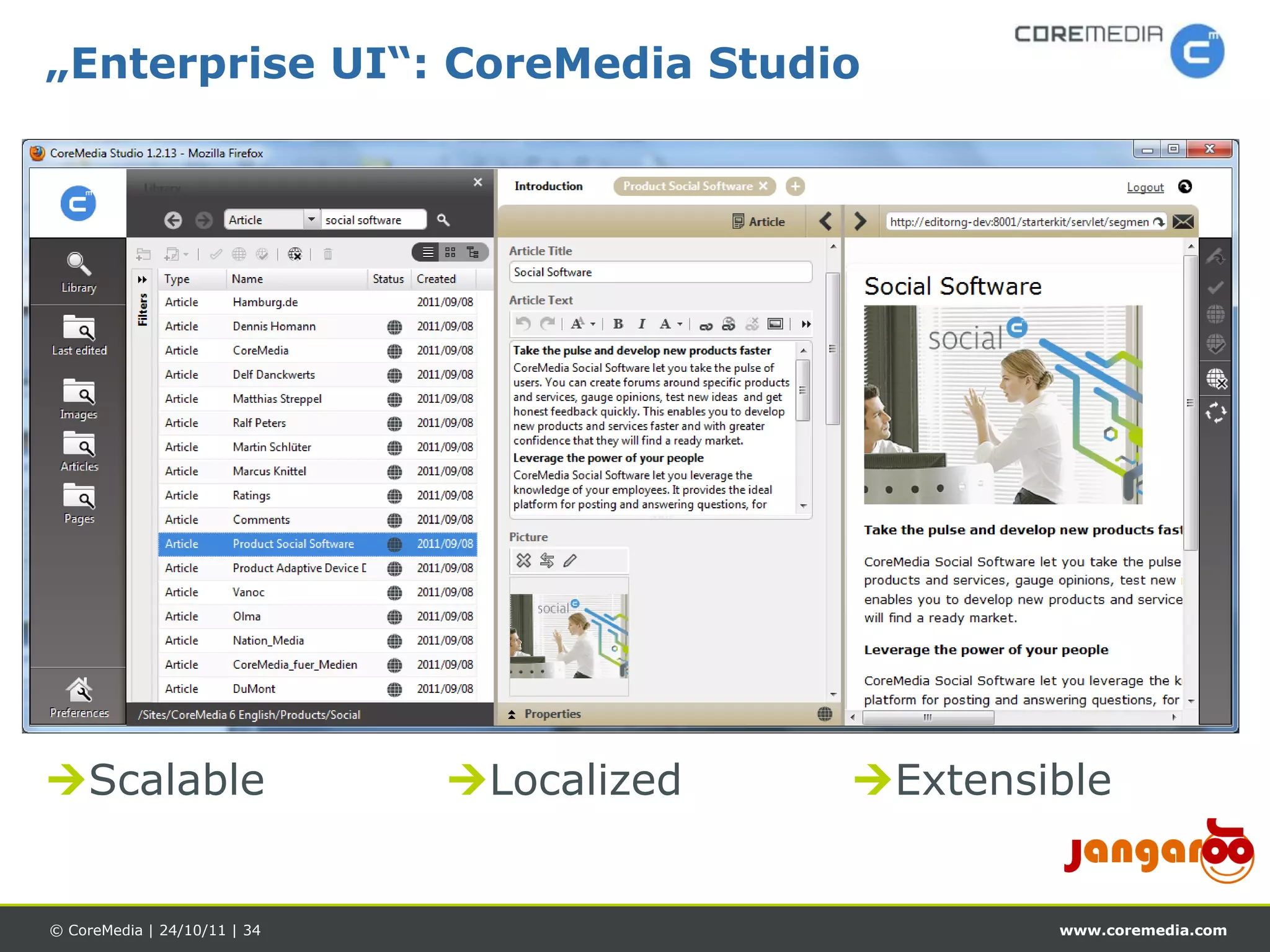 „Enterprise UI“: CoreMedia Studio




Scalable                     Localized   Extensible


© CoreMedia | 24/10/11 | 34                        www.coremedia.com
 