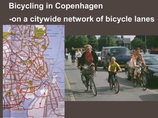 Bicycling in Copenhagen
-on a citywide network of bicycle lanes
 