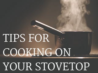 Tips For Cooking On Your Stovetop