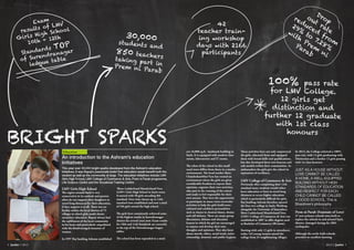 Education
BRIGHT SPARKS
LMV Girls High School
The region around Sayla is very
conservative in its outlook and parents
often do not support their daughters to
travel long distances for their education,
if they support it at all. There was no
facility within the local district of 75
villages in which girls could obtain
secondary education. Bapuji always had
the upliftment of the local community
in his heart and particularly empathised
with the disadvantaged situation of
women.
In 1997 Raj Saubhag Ashram established
‘Shree Ladakchand Manekchand Vora
(LMV) Girls High School in Sayla town.
It started with 50 girls attending 8th
standard. Over time classes up to 12th
standard were established and now a total
of 336 girls attend the high school.
The girls have consistently achieved some
of the highest results in Surendranagar
district for several years now. Exam results
for 10th and 12th Standards are currently
at the top of the Surendranagar league
tables.
The school has been expanded to a mod-
4 Janhit // 2013
Exam
results of LMV
Girls High School
10th + 12th
Standards TOP
of Surendranagar
league table
An introduction to the Ashram's education
initiatives
This year over 30,000 bright sparks developed from the Ashram’s education
initiatives. It was Bapuji’s passionate belief that education would benefit both the
student as well as the community at large. The education initiatives include LMV
Girls High School, LMV College of Commerce & Arts, Prem ni Parab programme,
Life Science Centre and the Vocational Training Centre.
30,000students and
850 teacherstaking part inPrem ni Parab
2013 // Janhit 5
ern 16,000 sq.ft. landmark building in
Sayla. It is equipped with modern class-
rooms, laboratories and IT rooms.
The ethos of the school in this small
rural town differs from those in a similar
environment. The head teacher Shree
Chandrakantbhai Vyas has created an
environment where the girls are given
considerable freedom to express their
opinions, organise their own activities,
take part in the running of the school
and made to feel responsible for their
own success. They have the opportunity
to participate in many extra-curricular
activities to help the girls build more
cultured and confident personalities
such as classes in classical dance, drama
and self-defence. There are many group
discussions, debates and elocution
lessons in which the girl are encouraged
to express and develop their own
thoughts and opinions. They also learn
about morals, ethics, social work, active
citizenship, domestic and public hygiene.
These activities have not only empowered
the girls, educated them and equipped
them with broad skills and qualifications,
but also developed them into beacons and
role models within their communities. As
ambassadors the girls give the school its
reputation of excellence.
LMV College of Commerce & Arts
Previously after completing their 12th
standard many students would either
leave education or have to travel long
distances to access higher education
which is particularly difficult for girls.
Raj Saubhag Ashram therefore opened
the first ever college in Sayla. Working
alongside the University of Saurashtra,
Shree Ladakchand Manekchand Vora
(LMV) College of Commerce & Arts was
established in 2007 to offer degrees such
as Bachelor of Commerce (BComm).
Starting with only 11 girls in attendance,
today 142 young women attend the
college from 25 neighbouring villages.
In 2013, the College acheived a 100%
pass rate, with 12 girls graduating with
Distinction and a further 12 girls passing
with 1st class honours.
JUST AS A HOUSE WITHOUT
LOVE CANNOT BE CALLED
A HOME, A WELL-EQUIPPED
BUILDING WITHOUT HIGH
STANDARDS OF EDUCATION
AND RESPECT FOR EACH
CHILD CANNOT BE CALLED
A GOOD SCHOOL. This is
Bhaishree's philosophy
Prem ni Parab (Fountain of Love)
47 new primary schools were built to
replace the schools in and around Sayla
district, damaged during the 2001
earthquake.
Although the newly built schools
provided an excellent learning
42
teacher train-
ing workshop
days with 2166
participants
Dropout rate
reduced
from
29%
to
7.28%
with
Prem
ni
Parab
100% pass rate
for LMV College.
12 girls get
distinction and
further 12 graduate
with 1st class
honours
 