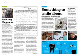 2013 // Janhit 13
Dental SurgeryEnduring Happiness
12 Janhit // 2013
Education
Enduring
Happiness
Shree Chandrakantbhai
Vyas shares his insights as
Programme Director for Prem ni
Parab and Principal of LMV Girls
High School and LMV College of
Commerce & Arts.
A meeting with Param Pujya Bhaishree in
2004 became a cornerstone in my life and
the relationship I had formed with Raj
Saubhag Ashram from Param Pujya Bapuji’s
era flourished.
Pujya Bhaishree had an intense desire to
bring about a dramatic transformation
in the education of our children in Sayla.
Under his divine shelter the ‘Prem ni Parab’
project was born. At that time I was the
Principal at Vadhavan Gharshala (High
School). ‘Prem ni Parab’ represented the
need of the hour. To bring about change
in primary education was necessary but
would not be easy considering the ingrained
mental models existing within those in the
sector. It was difficult to dedicate enough
time to the project. Pujya Bhaishree offered
me the opportunity to manage the educa-
tional activities undertaken by the Ashram
and I promptly accepted. Leaving my stable
and well paid job, in 2005 I devoted myself
fully to the cause.
Nine years have passed by in service. Work-
ing with 30,000 students and 850 teachers.
I feel completely satisfied with my vocation,
as it is only human to like good things.
Any activity done with sincere efforts and
dedication of the mind is bound to reap rich
dividends. Today my heart brims with joy
when I see the love that the students, teach-
ers and parents harbour towards the ashram.
Apparent transformation can be observed
in many of the teachers associated with this
project. They attend workshops conducted
by “Prem Ni Parab” with positivity and
respect. Knowledge and training given
through this program has been well
implemented by them.
Working in an environment that is devoid
of opposition, argument, and negativity
only further inspires new thoughts, new
initiatives and new programmes. It is no
small feat to be known and respected by
30000 primary school students and 800
teachers from 128 such schools.
Every programme of ‘Prem ni Parab’ comes
packed with something new and inno-
vative and is immensely beneficial. Pujya
Bhaishree, Br Vikrambhai and Br Minal-
ben’s faith in me increases my responsibility
manifold. I feel truly blessed in imbibing
values like sincerity, dutifulness, morality,
love and oneness in my life. The satisfaction
of doing a good job keeps fatigue at bay.
I have now developed enormous faith in
Pujya Bhaishree’s magnanimous vision,
farsightedness, and the ability to appraise a
person.
I have a desire to work for this Ashram for
as long as I can. It is indeed my good for-
tune to be associated with such a beautiful
and fulfilling job and I feel really proud to
have been a catalyst in bringing about a
positive change in the education sector.
Chandrakant Vyas
Something to
smile about
An introduction to the Dental Surgery
Health
In July 2010 Raj Saubhag Ashram proudly
opened a state of the art dental surgery.
Previously the nearest dental surgery was
in Surendranagar which, for many was an
unaffordable distance to travel to.
The modern clinic is equipped to a high
standard with a sophisticated dental chair,
X-ray unit and autoclave. Dr Sharma is the
full-time dental surgeon based here. He is
often joined by many professional dentists
who volunteer their time to help during
the busy dental camps. Camps are being
held monthly where patients are seen free
of charge. Last year 4319 patients were
treated at the surgery.
CASE STUDY:
DENTAL CAMP
Location: Sayla, Gujarat
Date: January 2013 India
Dr Aarti Shah accompanied
Dr Sharma, in a dental camp
in January 2013 where 162
patients were treated.
During the camp 9 cases of
oral submucous fibrosis were
diagnosed in young males
aged 20-25 having a habit
of chewing tobacco caus-
ing scar tissue and damage
to the lining of the mouth
which restricts how much the
mouth can open. One case of
trigeminal neuralgia was also
diagnosed.
Many of those attending had
very poor dental hygiene
requiring tooth extractions,
extensive cleaning and
counselling on good oral care.
Numbers
Sayla Dental Surgery
4319
patients
treated in the
Dental Surgery
in the past year
over100
teeth
extracted every
month
107
fillings in the
past year
90
X-rays taken
yearly
124
root canal
treatments
50
Dentures
fitted every
year
Opened in
2010
Free
Dental camps held
every month
The only dental
surgery in Sayla
 