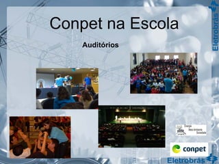 Conpet na Escola
Auditórios
 