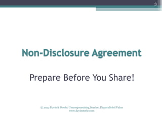 3




Prepare Before You Share!


  © 2012 Davis & Steele: Uncompromising Service, Unparalleled Value
                         www.davissteele.com
 