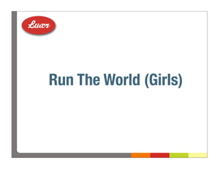 Run The World (Girls)
 