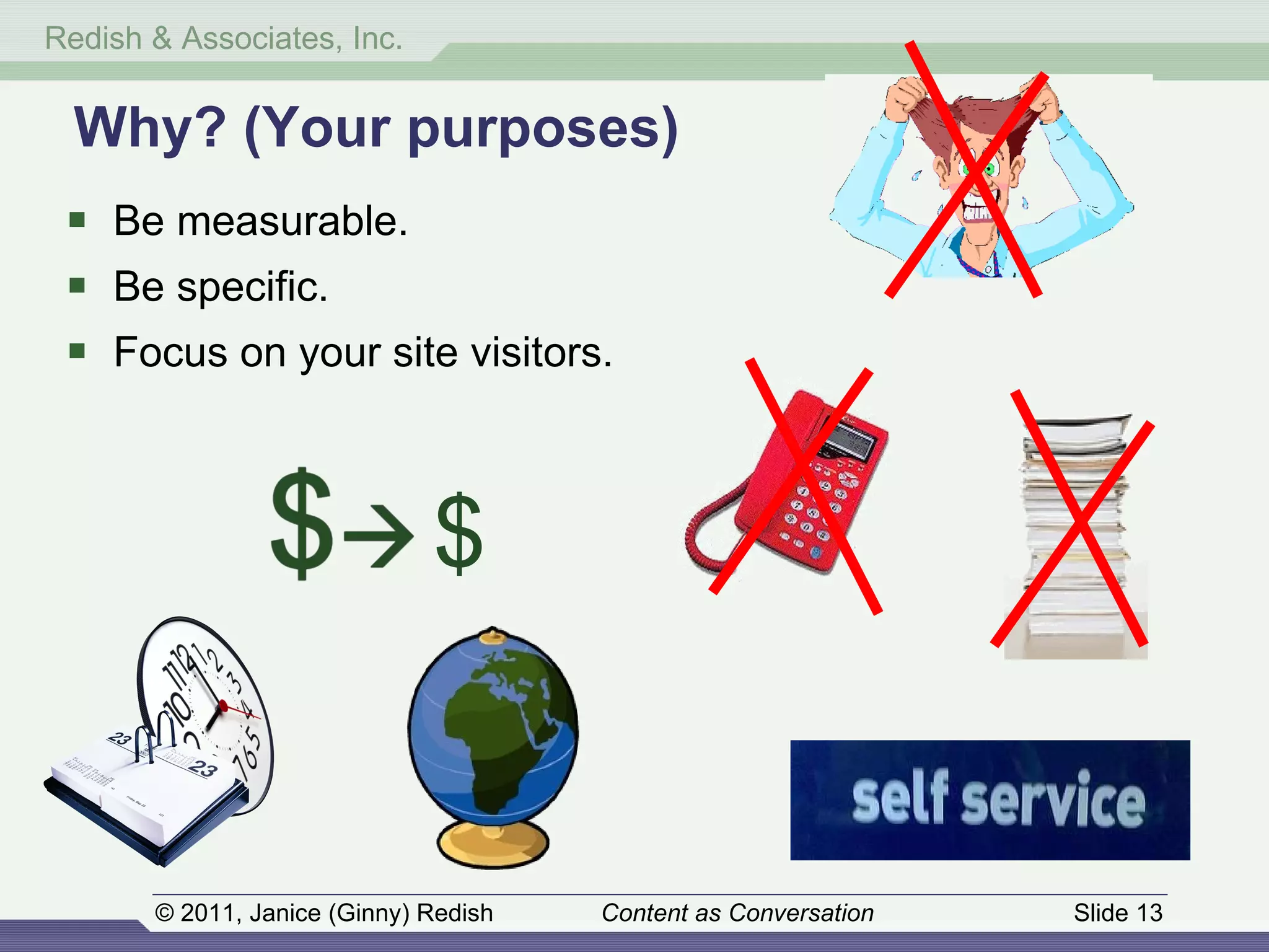 Why? (Your purposes) Be measurable. Be specific. Focus on your site visitors. $ 