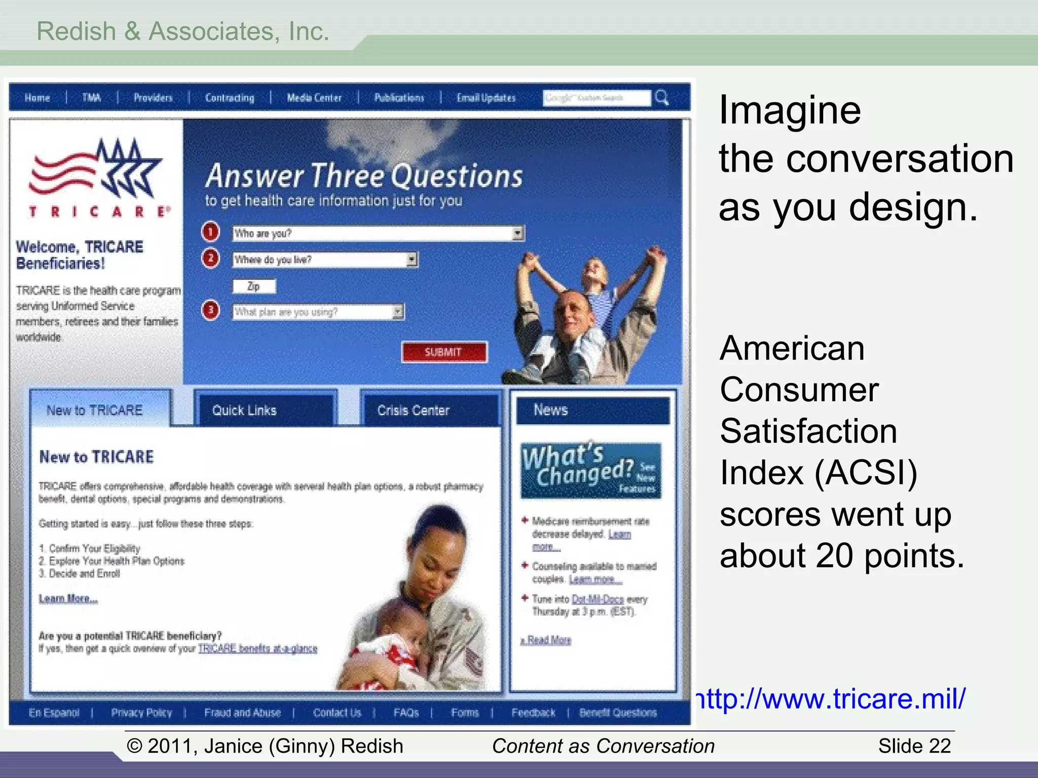 http://www.tricare.mil/   Imagine  the conversation as you design. American Consumer Satisfaction Index (ACSI) scores went up about 20 points. 