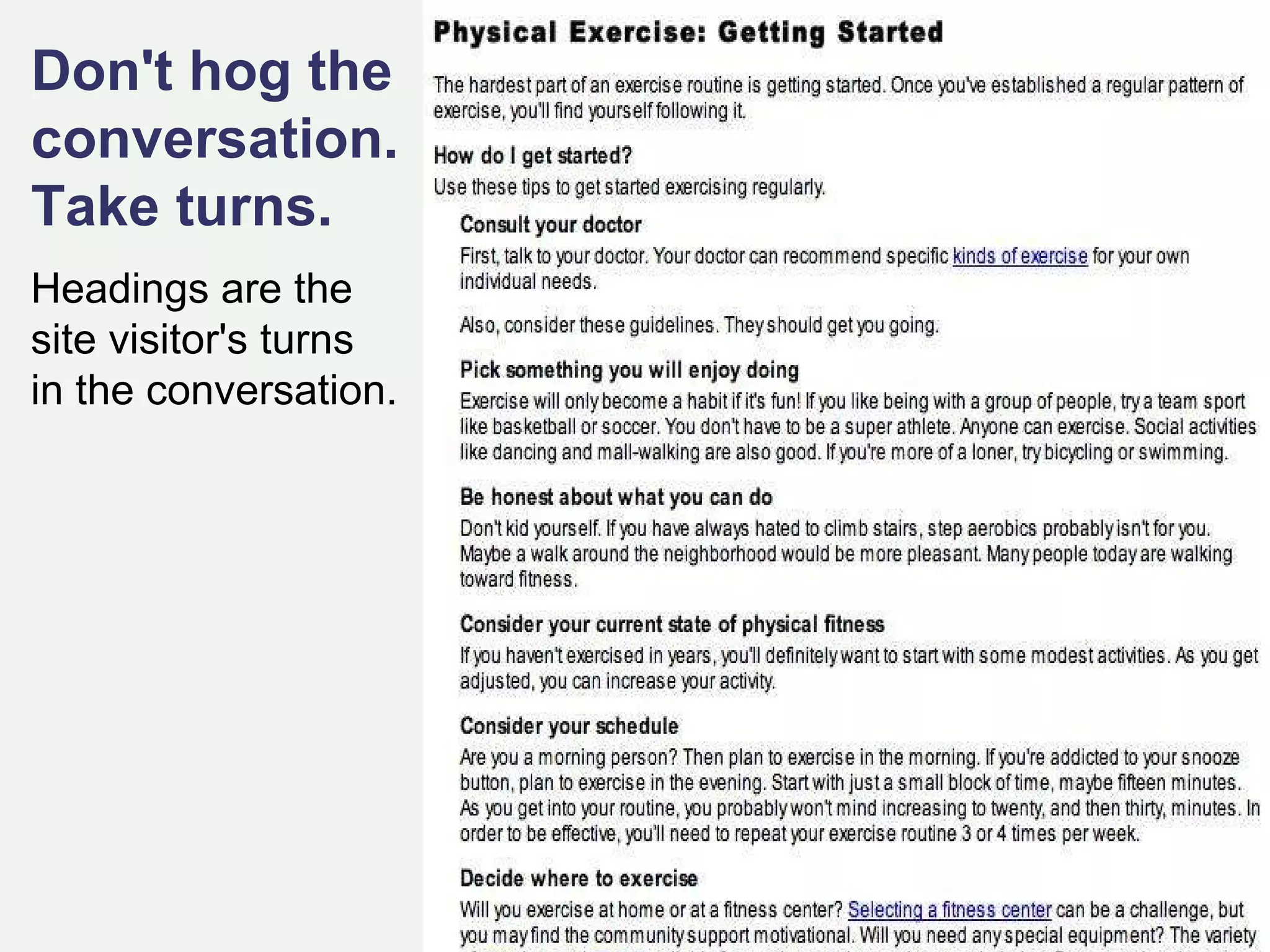 Don't hog the conversation. Take turns. Headings are the site visitor's turns  in the conversation. 