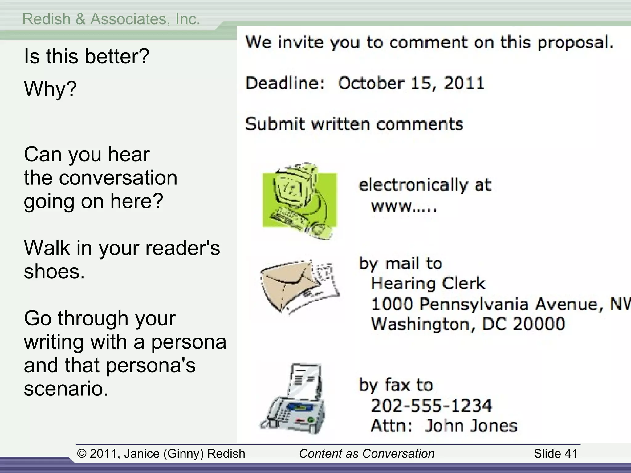 Is this better?  Why? Can you hear  the conversation  going on here? Walk in your reader's shoes.  Go through your writing with a persona and that persona's scenario. 