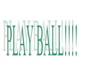 PLAY BALL!!!! 