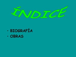 • BIOGRAFÍA
• OBRAS